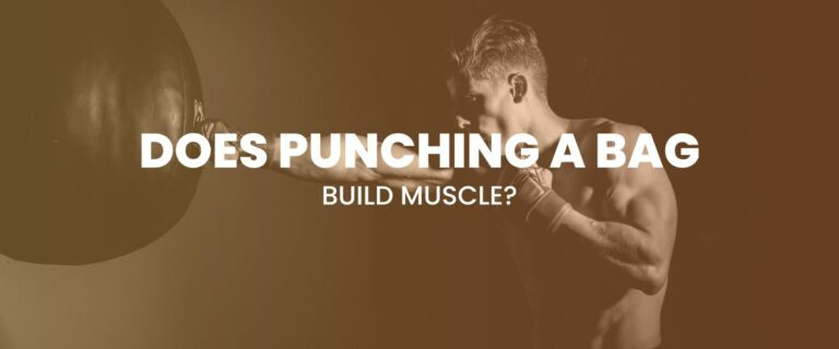 Does Punching A Bag Build Muscle