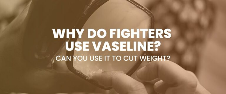 Why Do Fighters Use Vaseline